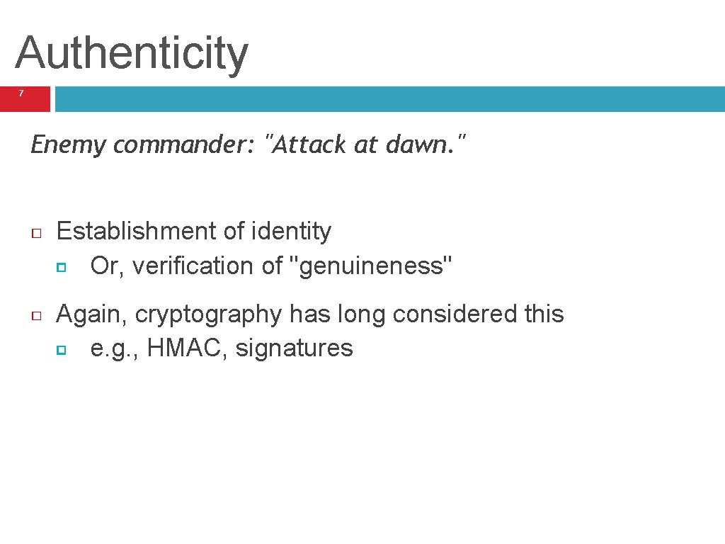 Authenticity 7 Enemy commander: "Attack at dawn. " Establishment of identity Or, verification of