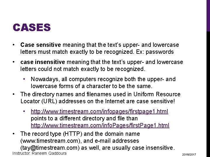 CASES • Case sensitive meaning that the text’s upper- and lowercase letters must match