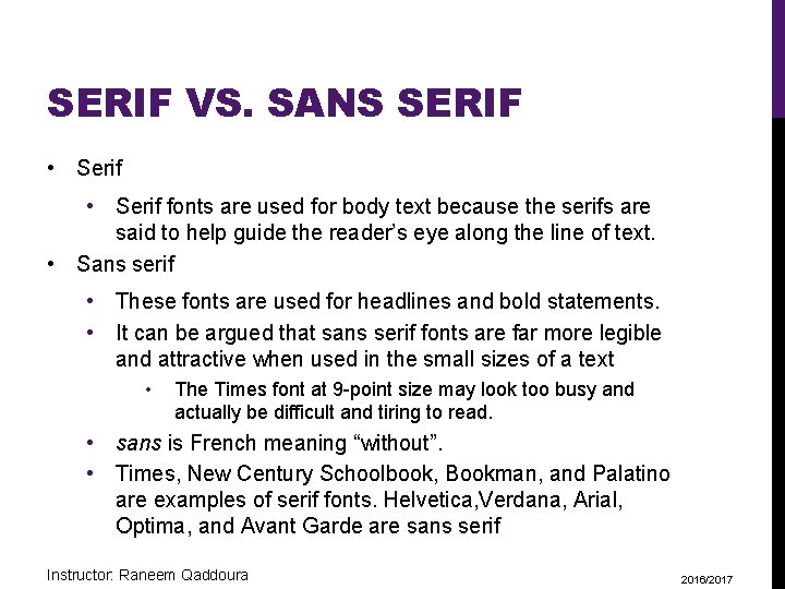 SERIF VS. SANS SERIF • Serif fonts are used for body text because the