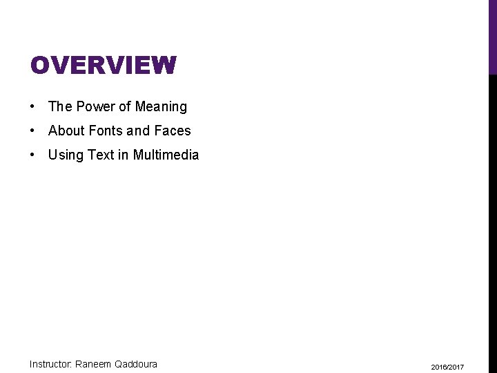 OVERVIEW • The Power of Meaning • About Fonts and Faces • Using Text