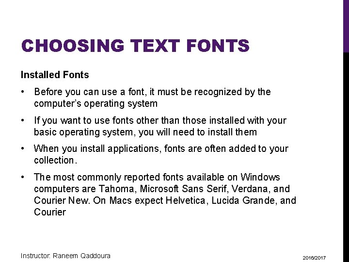 CHOOSING TEXT FONTS Installed Fonts • Before you can use a font, it must