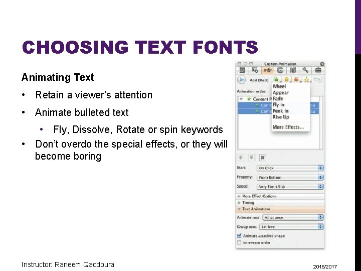 CHOOSING TEXT FONTS Animating Text • Retain a viewer’s attention • Animate bulleted text