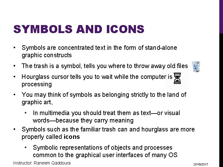 SYMBOLS AND ICONS • Symbols are concentrated text in the form of stand-alone graphic