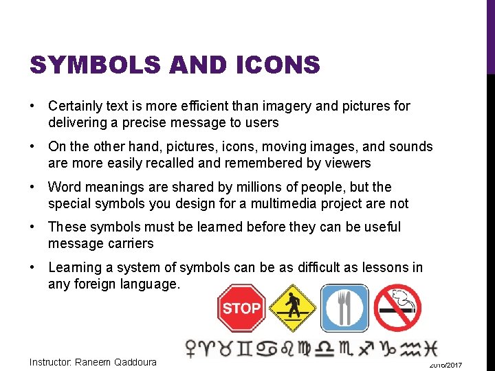 SYMBOLS AND ICONS • Certainly text is more efficient than imagery and pictures for