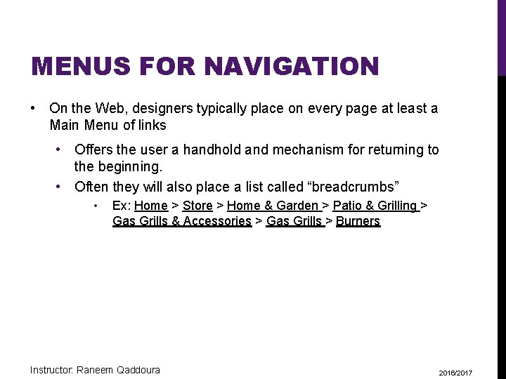 MENUS FOR NAVIGATION • On the Web, designers typically place on every page at