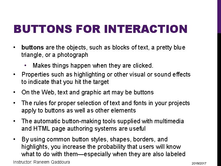 BUTTONS FOR INTERACTION • buttons are the objects, such as blocks of text, a