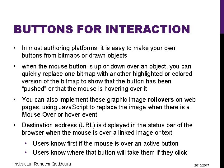 BUTTONS FOR INTERACTION • In most authoring platforms, it is easy to make your