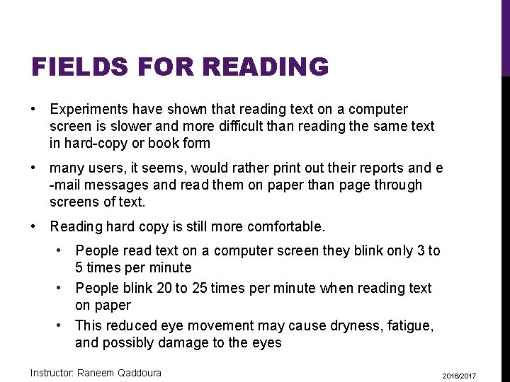 FIELDS FOR READING • Experiments have shown that reading text on a computer screen