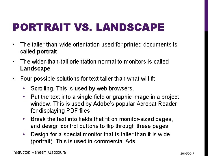 PORTRAIT VS. LANDSCAPE • The taller-than-wide orientation used for printed documents is called portrait