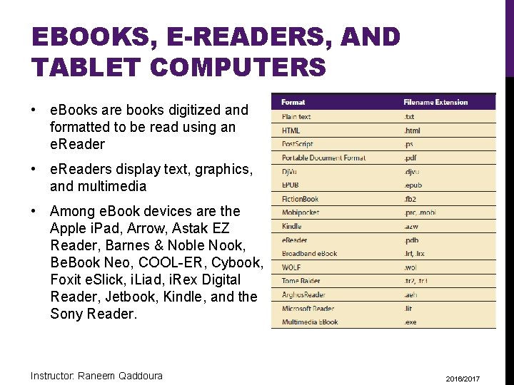 EBOOKS, E-READERS, AND TABLET COMPUTERS • e. Books are books digitized and formatted to