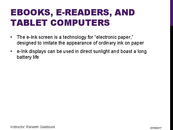 EBOOKS, E-READERS, AND TABLET COMPUTERS • The e-Ink screen is a technology for “electronic