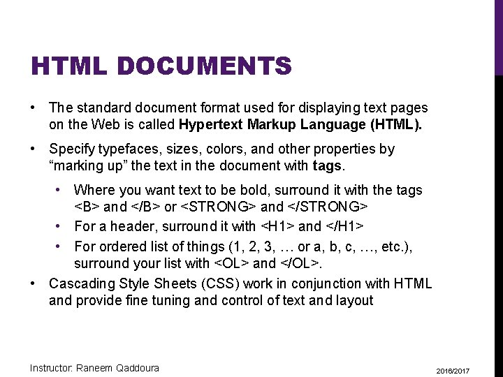 HTML DOCUMENTS • The standard document format used for displaying text pages on the