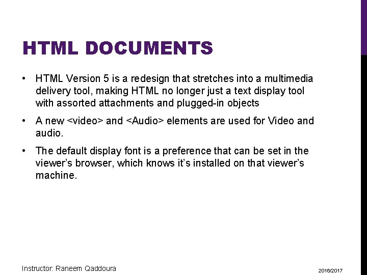 HTML DOCUMENTS • HTML Version 5 is a redesign that stretches into a multimedia