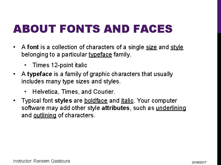 ABOUT FONTS AND FACES • A font is a collection of characters of a