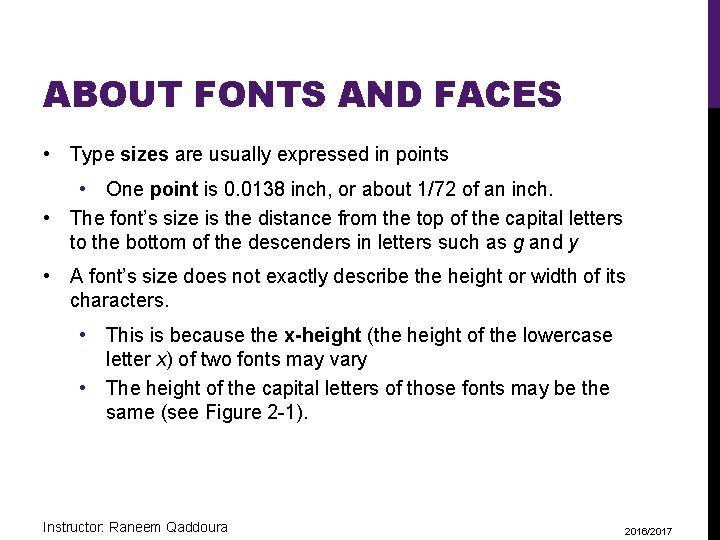 ABOUT FONTS AND FACES • Type sizes are usually expressed in points • One
