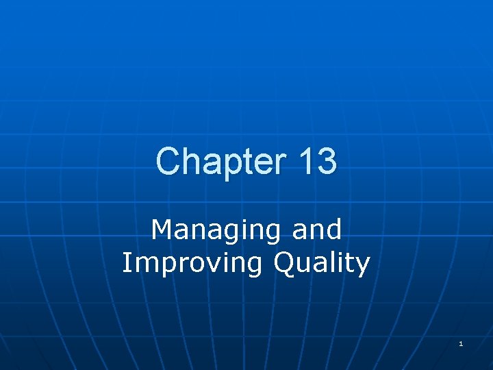 Chapter 13 Managing and Improving Quality 1 