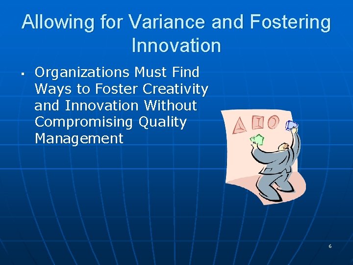 Allowing for Variance and Fostering Innovation § Organizations Must Find Ways to Foster Creativity