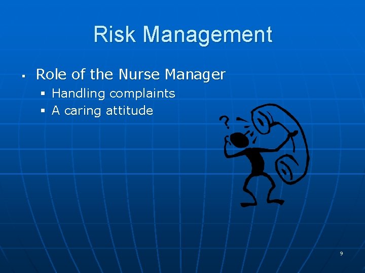 Risk Management § Role of the Nurse Manager § Handling complaints § A caring