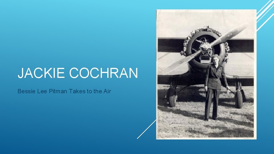 JACKIE COCHRAN Bessie Lee Pitman Takes to the Air 