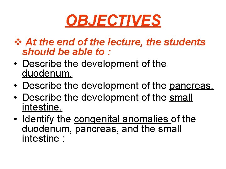 OBJECTIVES v At the end of the lecture, the students should be able to
