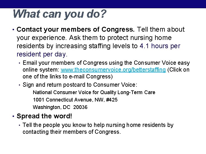 What can you do? • Contact your members of Congress. Tell them about your What can you do? • Contact your members of Congress. Tell them about your