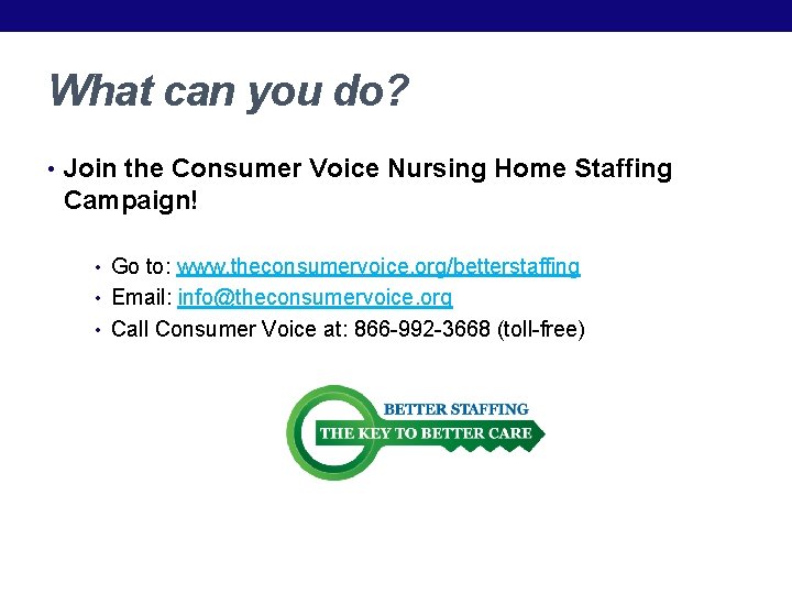 What can you do? • Join the Consumer Voice Nursing Home Staffing Campaign! • What can you do? • Join the Consumer Voice Nursing Home Staffing Campaign! •