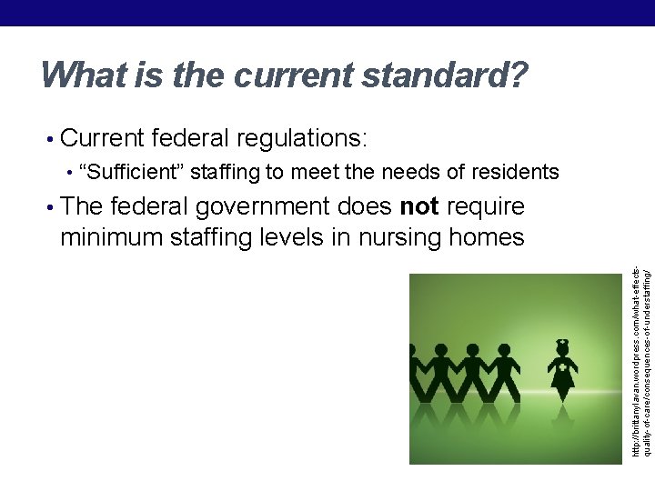 What is the current standard? • Current federal regulations: • “Sufficient” staffing to meet What is the current standard? • Current federal regulations: • “Sufficient” staffing to meet