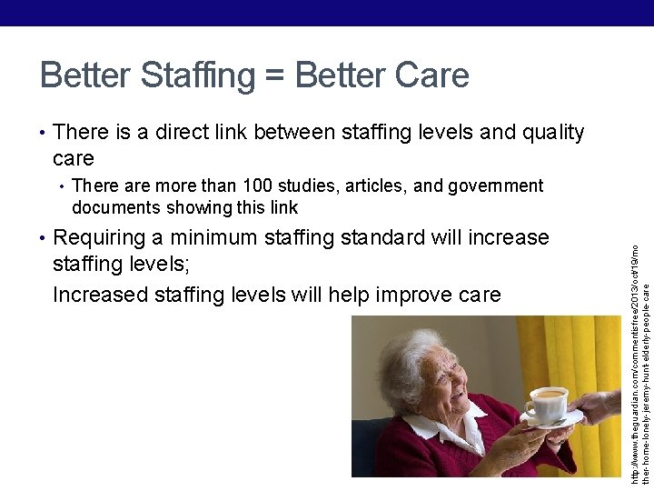 Better Staffing = Better Care • There is a direct link between staffing levels Better Staffing = Better Care • There is a direct link between staffing levels