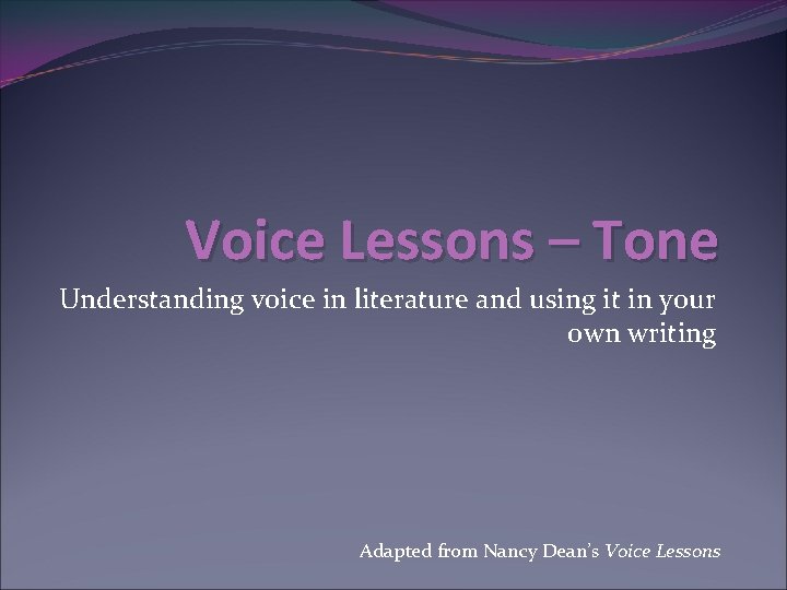 Voice Lessons – Tone Understanding voice in literature and using it in your own