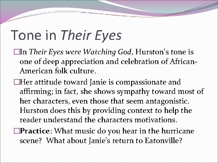 Tone in Their Eyes �In Their Eyes were Watching God, Hurston’s tone is one