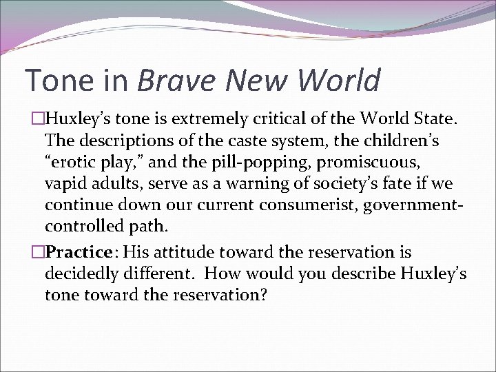 Tone in Brave New World �Huxley’s tone is extremely critical of the World State.