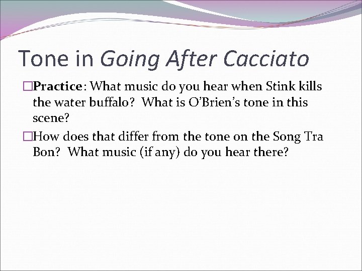 Tone in Going After Cacciato �Practice: What music do you hear when Stink kills