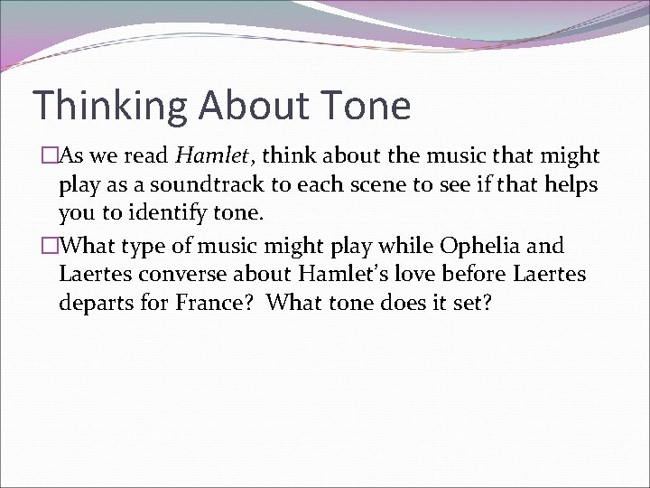 Thinking About Tone �As we read Hamlet, think about the music that might play