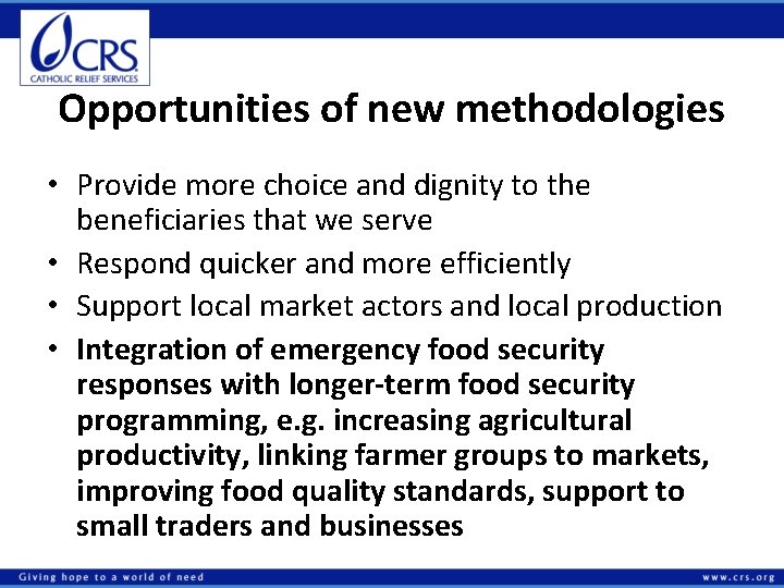 Opportunities of new methodologies • Provide more choice and dignity to the beneficiaries that
