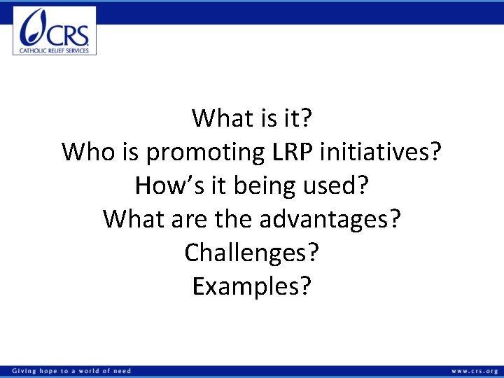 What is it? Who is promoting LRP initiatives? How’s it being used? What are