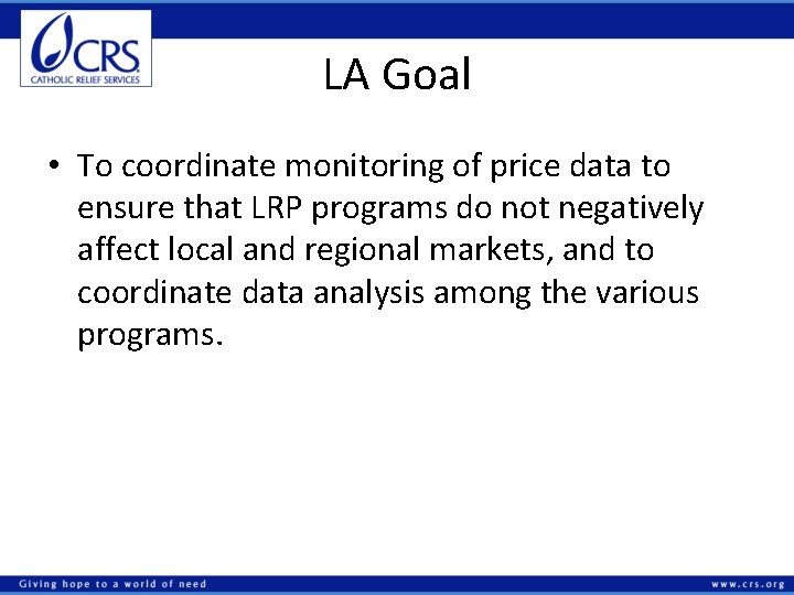 LA Goal • To coordinate monitoring of price data to ensure that LRP programs