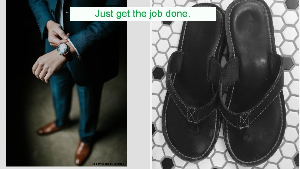 Just get the job done. Jeremy Beadle on Unsplash Copyright© 2017 Go. Daddy Inc.