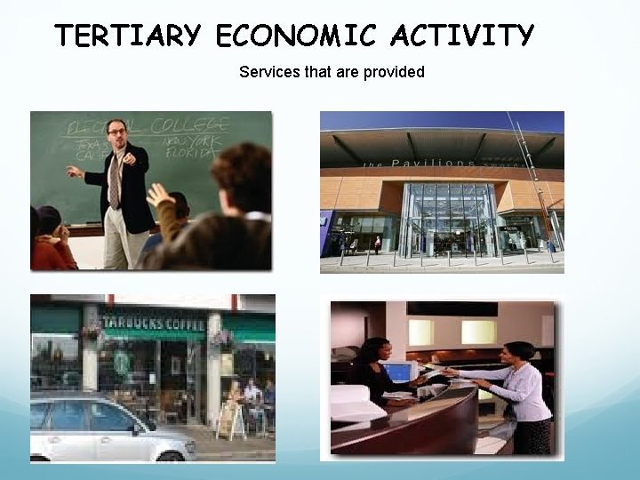 TERTIARY ECONOMIC ACTIVITY Services that are provided 