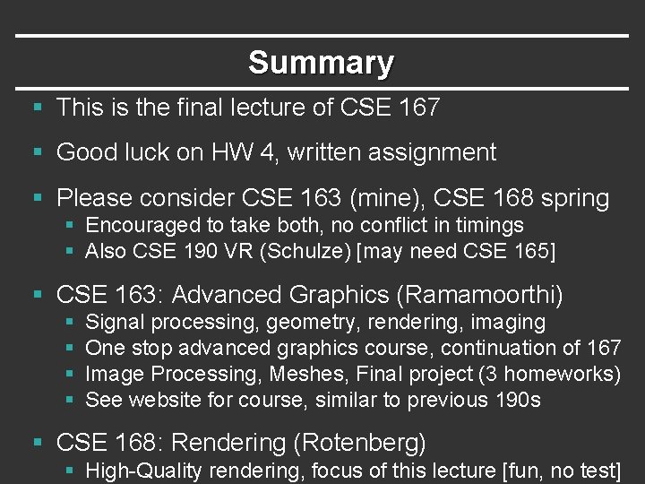Summary § This is the final lecture of CSE 167 § Good luck on Summary § This is the final lecture of CSE 167 § Good luck on