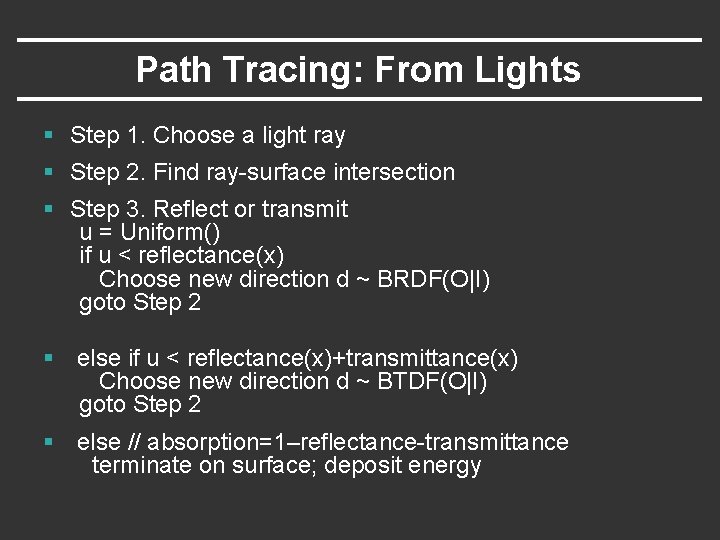 Path Tracing: From Lights § Step 1. Choose a light ray § Step 2. Path Tracing: From Lights § Step 1. Choose a light ray § Step 2.