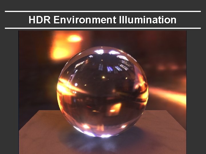 HDR Environment Illumination HDR Environment Illumination