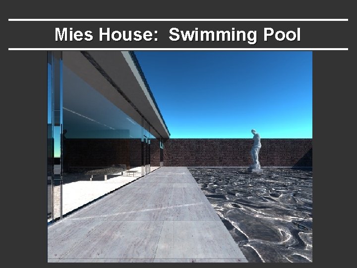 Mies House: Swimming Pool Mies House: Swimming Pool