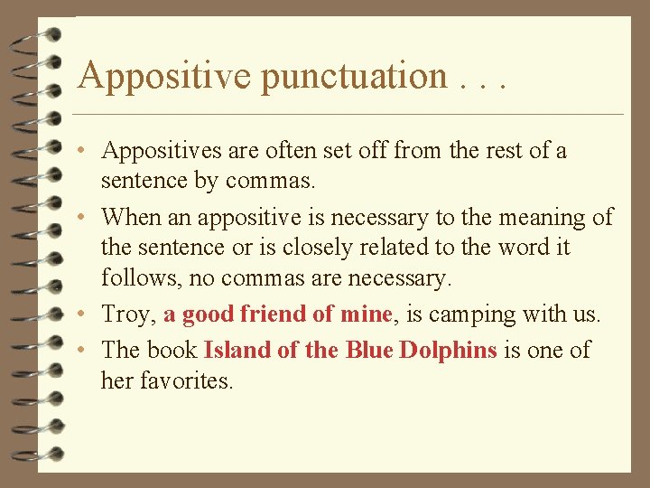 Appositive punctuation. . . • Appositives are often set off from the rest of