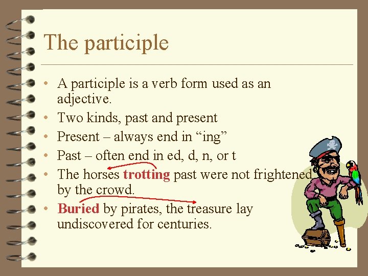 The participle • A participle is a verb form used as an adjective. •