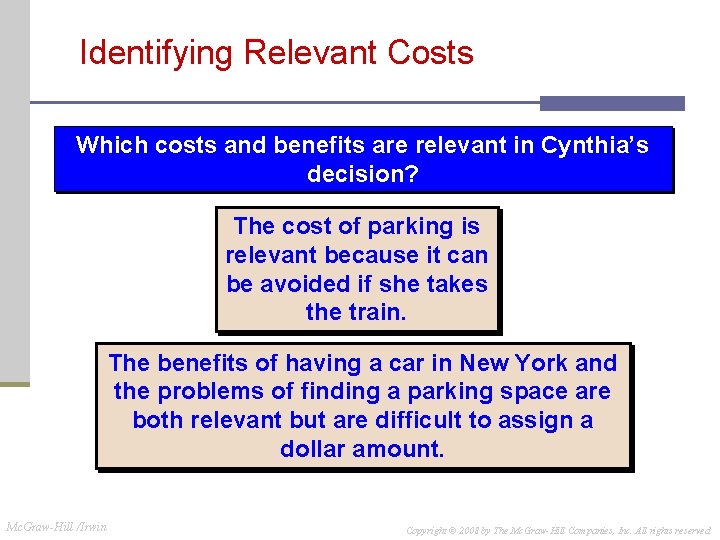Identifying Relevant Costs Which costs and benefits are relevant in Cynthia’s decision? The cost Identifying Relevant Costs Which costs and benefits are relevant in Cynthia’s decision? The cost