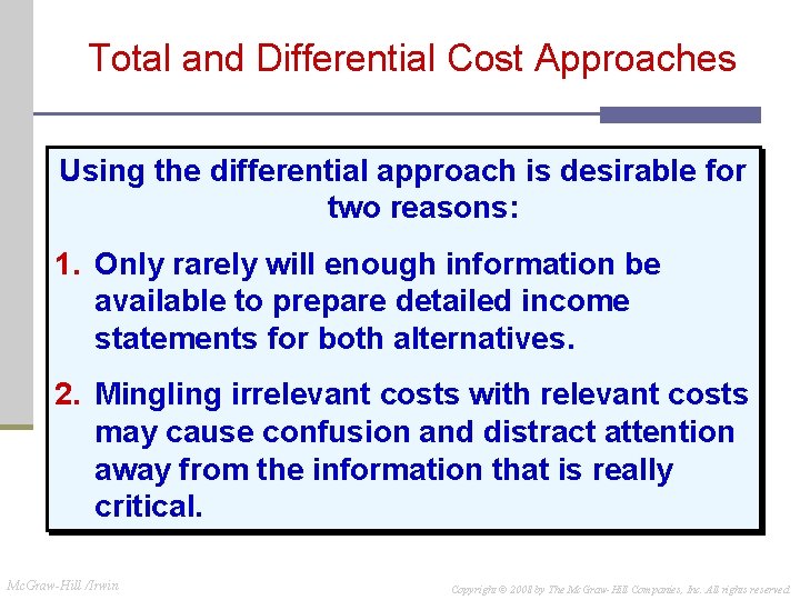 Total and Differential Cost Approaches Using the differential approach is desirable for two reasons: Total and Differential Cost Approaches Using the differential approach is desirable for two reasons: