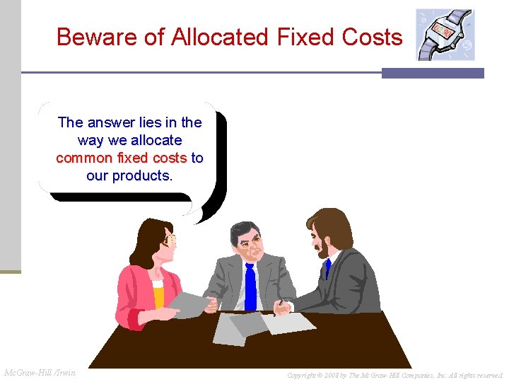 Beware of Allocated Fixed Costs The answer lies in the way we allocate common Beware of Allocated Fixed Costs The answer lies in the way we allocate common