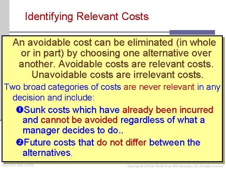 Identifying Relevant Costs An avoidable cost can be eliminated (in whole or in part) Identifying Relevant Costs An avoidable cost can be eliminated (in whole or in part)