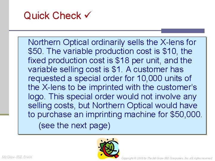 Quick Check Northern Optical ordinarily sells the X-lens for $50. The variable production cost Quick Check Northern Optical ordinarily sells the X-lens for $50. The variable production cost
