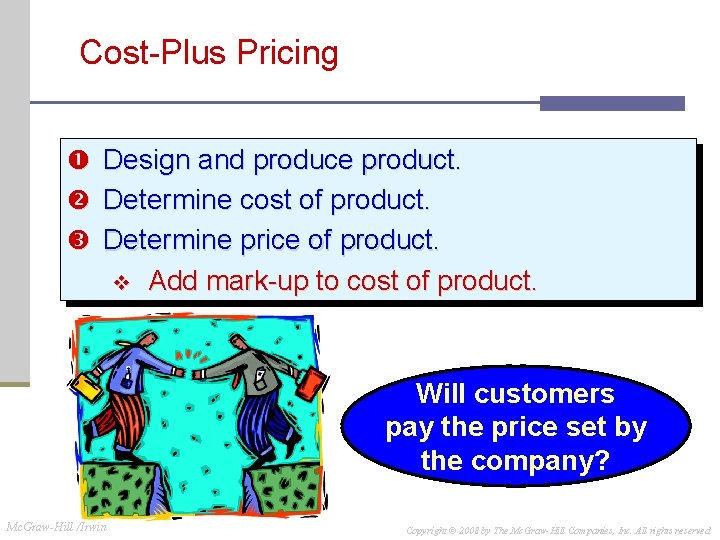 Cost-Plus Pricing Design and produce product. Determine cost of product. Determine price of product. Cost-Plus Pricing Design and produce product. Determine cost of product. Determine price of product.